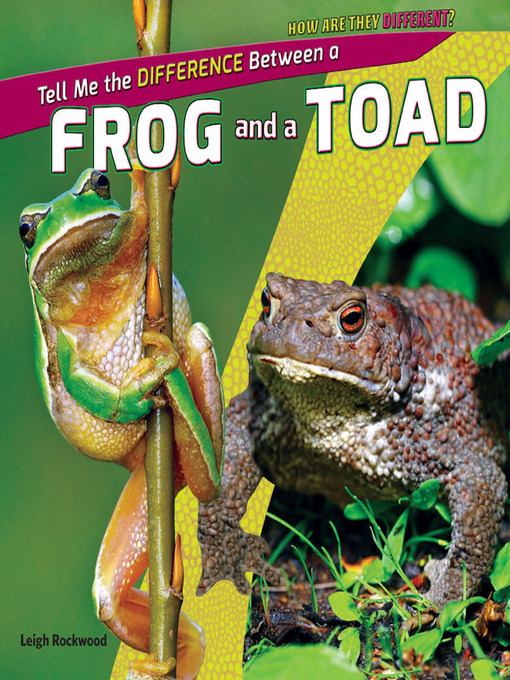 Title details for Tell Me the Difference Between a Frog and a Toad by Leigh Rockwood - Available